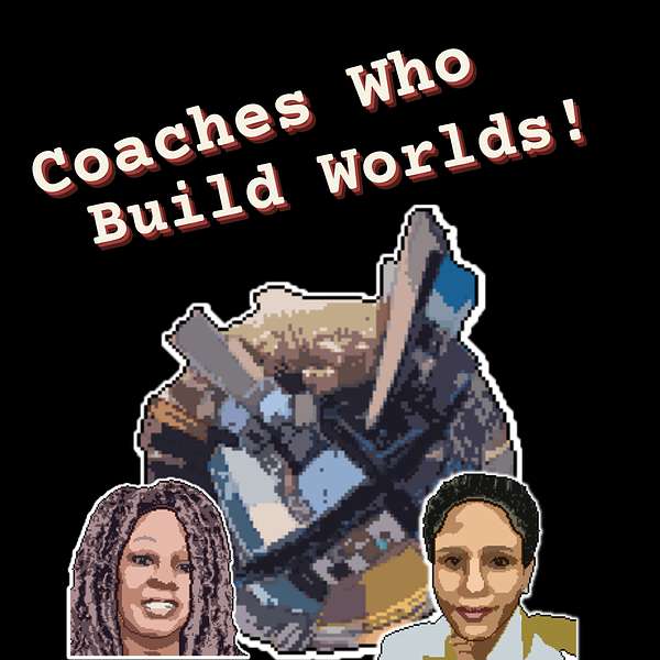 Coaches Who Build Worlds Podcast Artwork Image