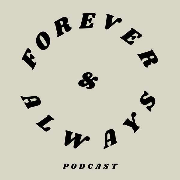 Forever and Always  Podcast Artwork Image