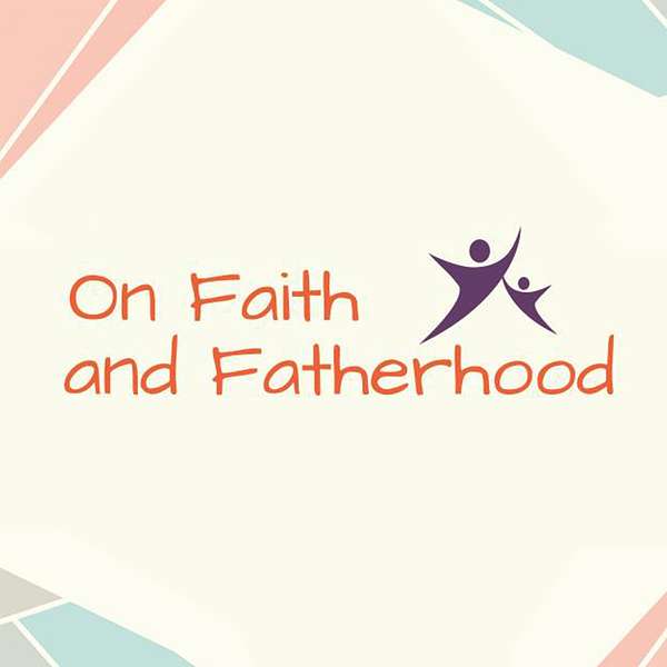 On Faith And Fatherhood Podcast Artwork Image