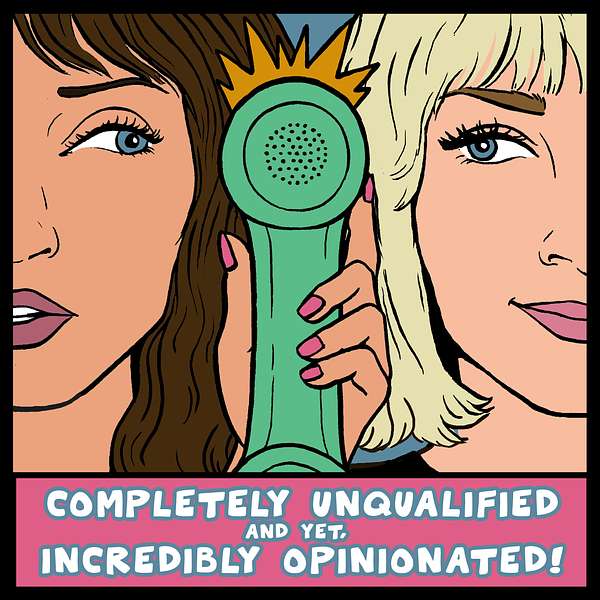Completely Unqualified, and yet, Incredibly Opinionated Podcast Artwork Image