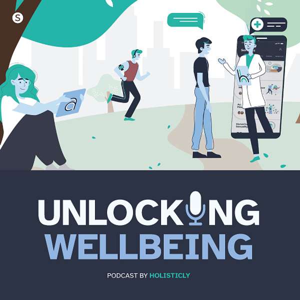 Unlocking Wellbeing by Holisticly Podcast Artwork Image