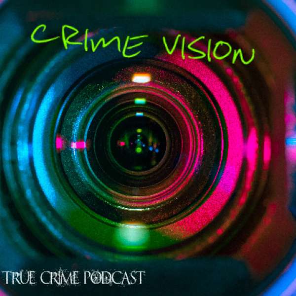 Crime Vision  Podcast Artwork Image