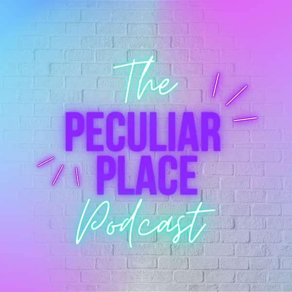 The Peculiar Place Podcast Podcast Artwork Image