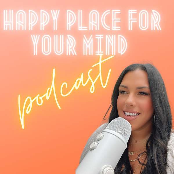 Happy Place For Your Mind Podcast Artwork Image