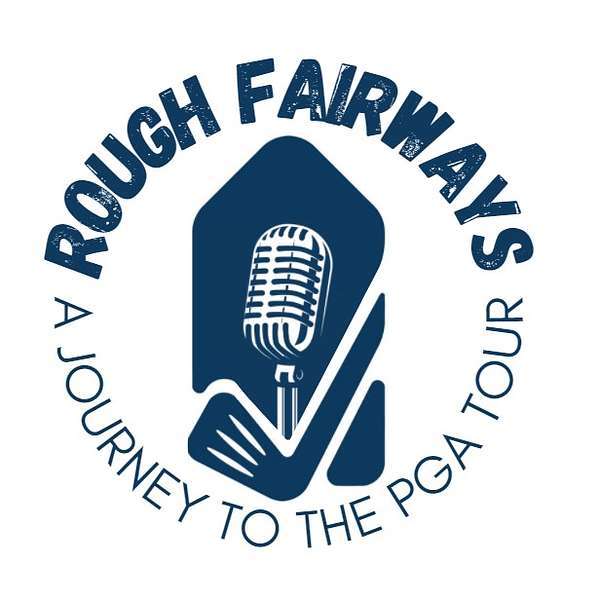 Rough Fairways: A Journey to the PGA Tour Podcast Artwork Image