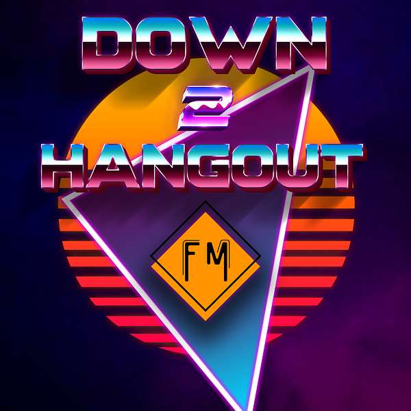 Down 2 Hangout FM Podcast Artwork Image