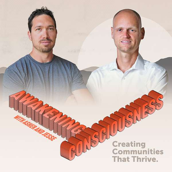 Awakening Consciousness With Asher Cowan And Jesse Bayer Podcast Artwork Image