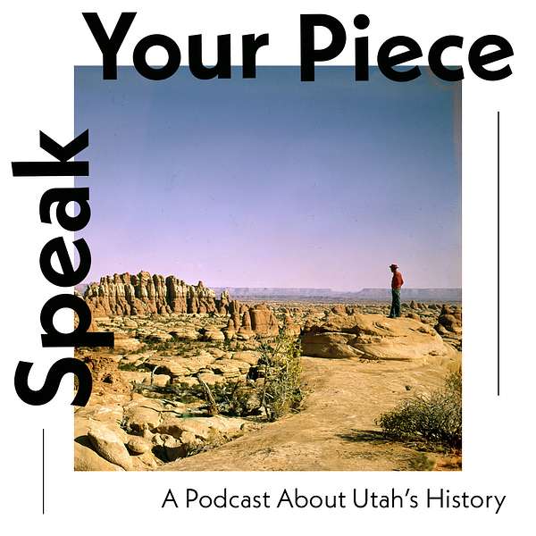 Speak Your Piece: a podcast about Utah's history Podcast Artwork Image