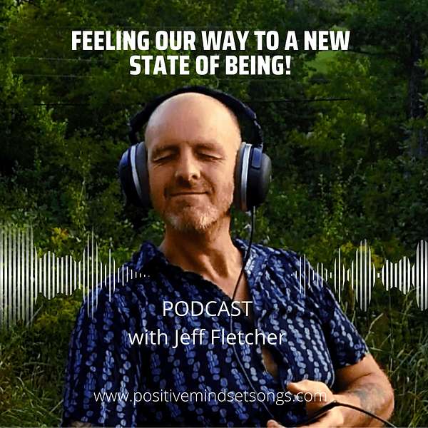 FEELING OUR WAY TO A NEW STATE OF BEING! Podcast Artwork Image