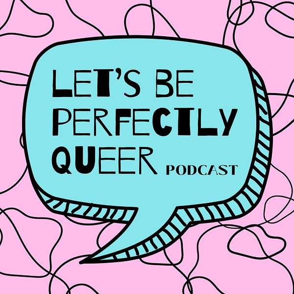 Let's be perfectly Queer Podcast Podcast Artwork Image