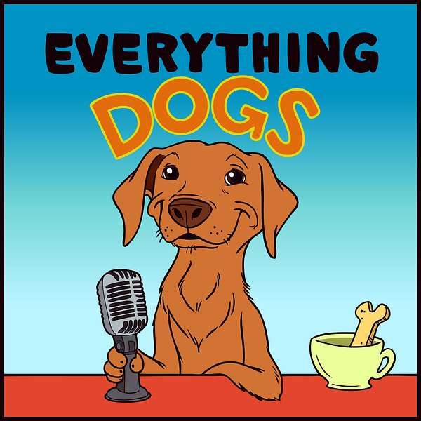 Everything Dogs Podcast Podcast Artwork Image