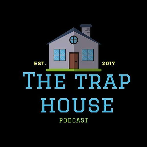 The Trap House Podcast Podcast Artwork Image