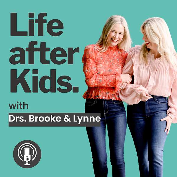 Life after Kids with Drs. Brooke and Lynne Podcast Artwork Image