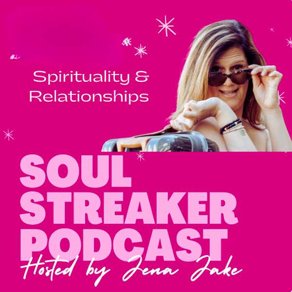 Soul Streaker Podcast Spirituality and Relationships  Podcast Artwork Image