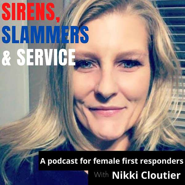 Sirens, Slammers and Service - A podcast for Female First Responders Podcast Artwork Image