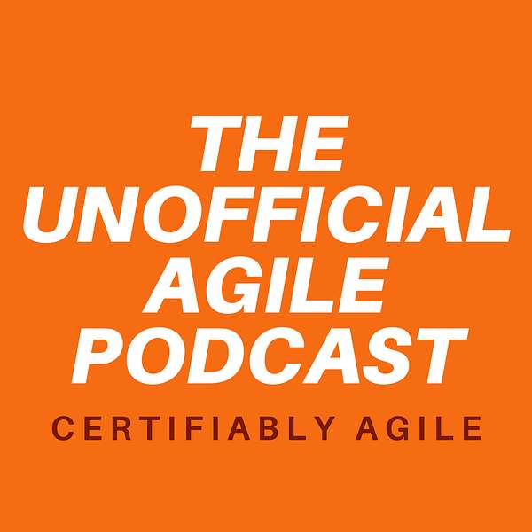 The Unofficial Agile Podcast  Podcast Artwork Image