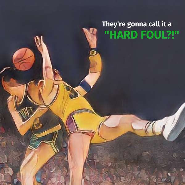 They're Gonna Call It A Hard Foul?! Podcast Artwork Image