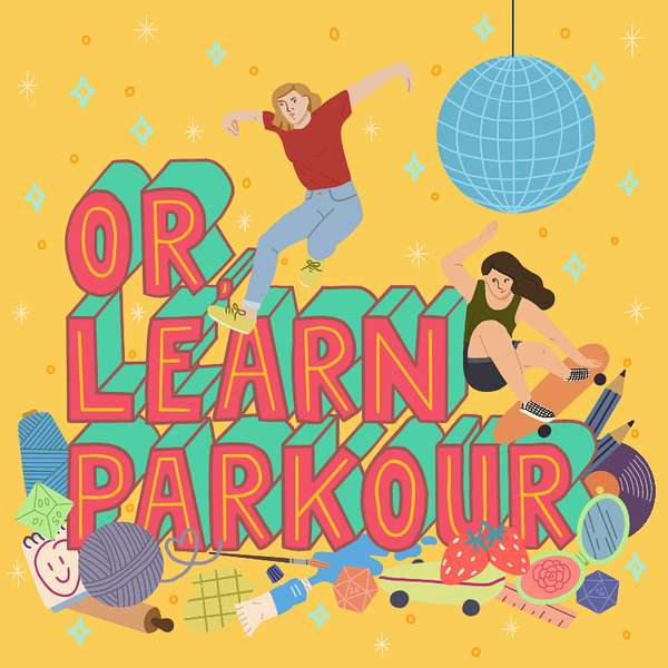 Or, Learn Parkour: An ADHD Podcast Podcast Artwork Image