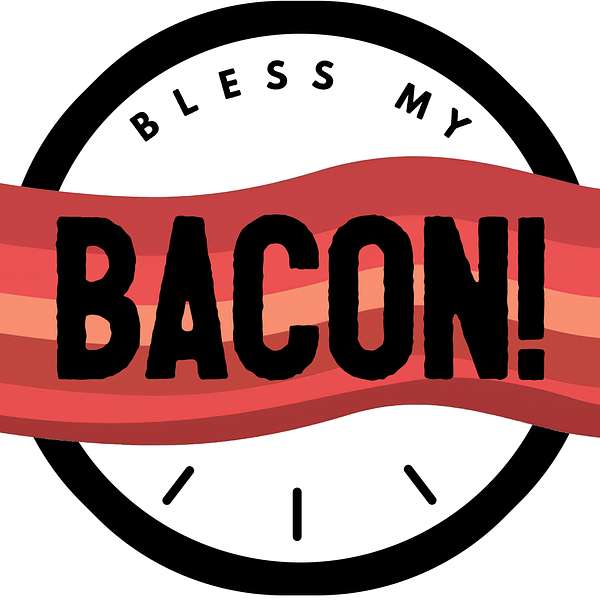 Bless My Bacon! Podcast Artwork Image