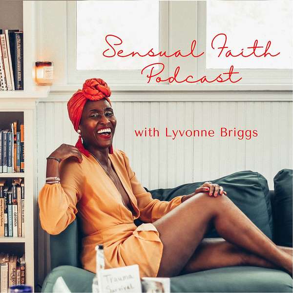 Sensual Faith Podcast with Lyvonne Briggs Podcast Artwork Image