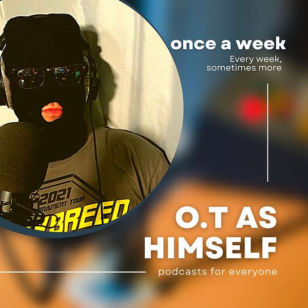 O.T as Himself. Podcast Artwork Image