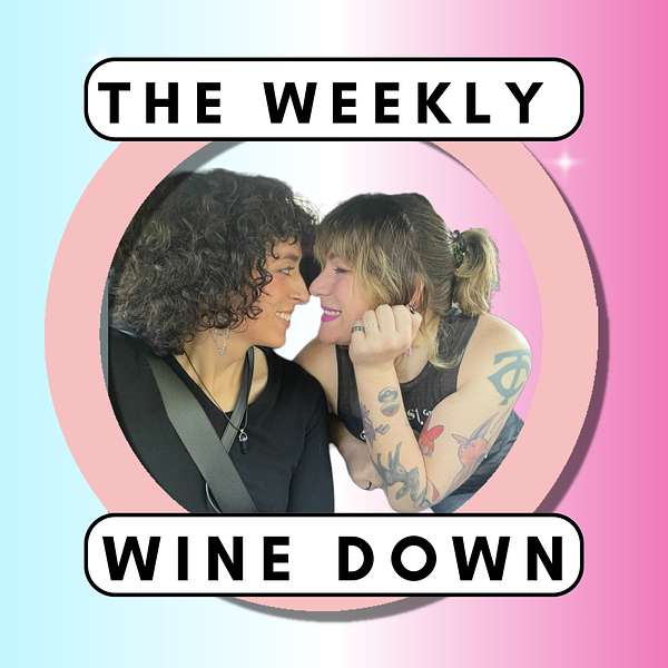 The Weekly Wine Down  Podcast Artwork Image