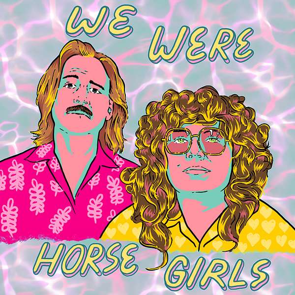 We Were Horse Girls Podcast Artwork Image