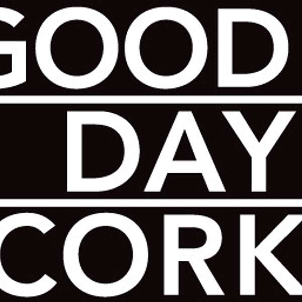 Good Day Cork's Podcast Podcast Artwork Image