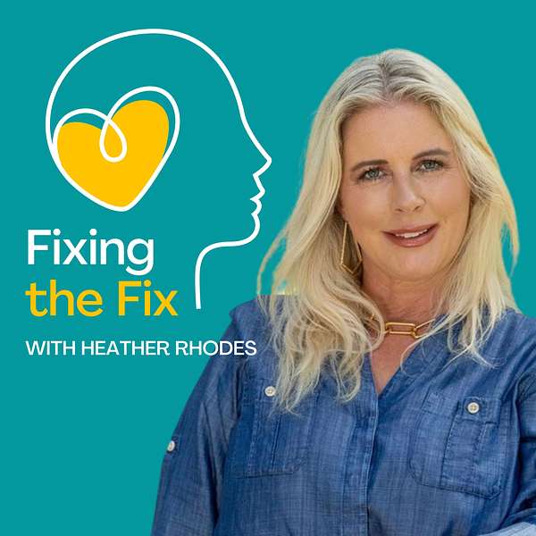 Fixing The Fix with Heather Rhodes Podcast Artwork Image