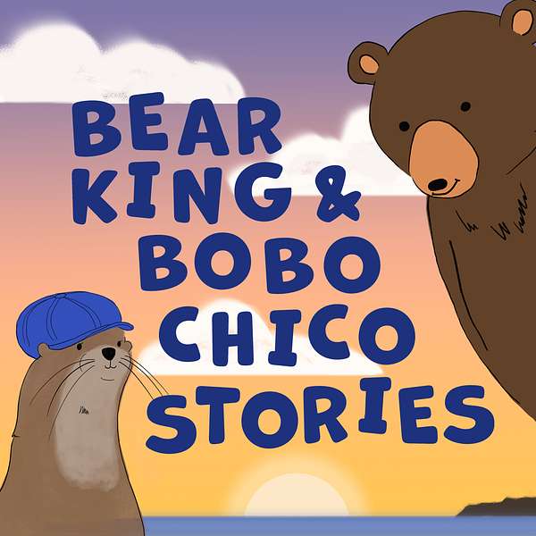 Bear King & Bobo Chico Stories for Kids Podcast Artwork Image