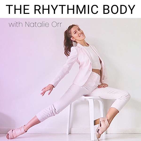 THE RHYTHMIC BODY with Natalie Orr Podcast Artwork Image