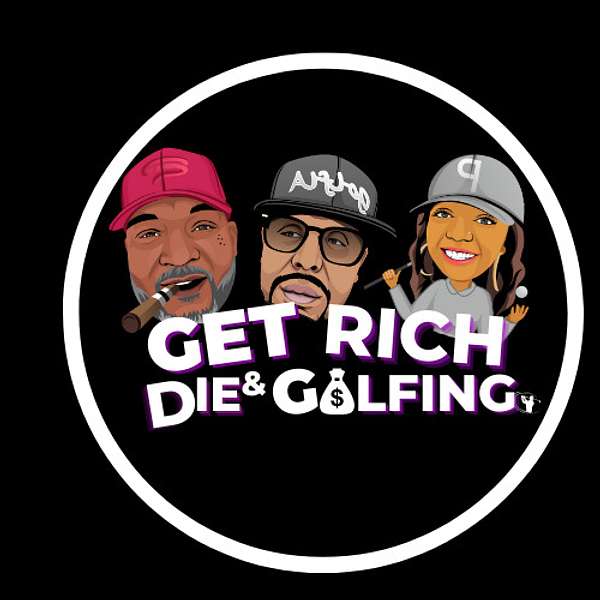GET RICH AND DIE GOLFING Podcast Artwork Image