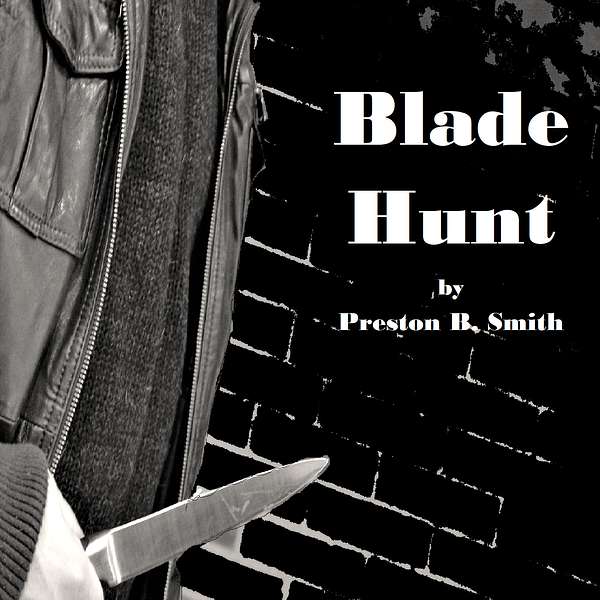 Blade Hunt by Preston B. Smith Podcast Artwork Image