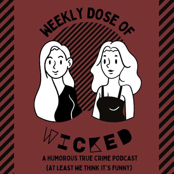 Weekly Dose of Wicked: A Humorous True Crime Podcast Podcast Artwork Image