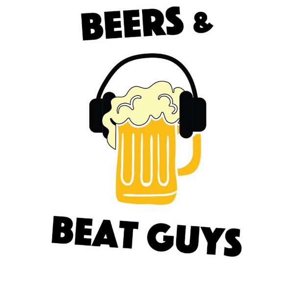 Beers and Beat Guys Podcast Podcast Artwork Image