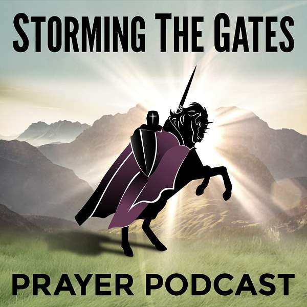 Storming the Gates: A podcast about Prayer Podcast Artwork Image