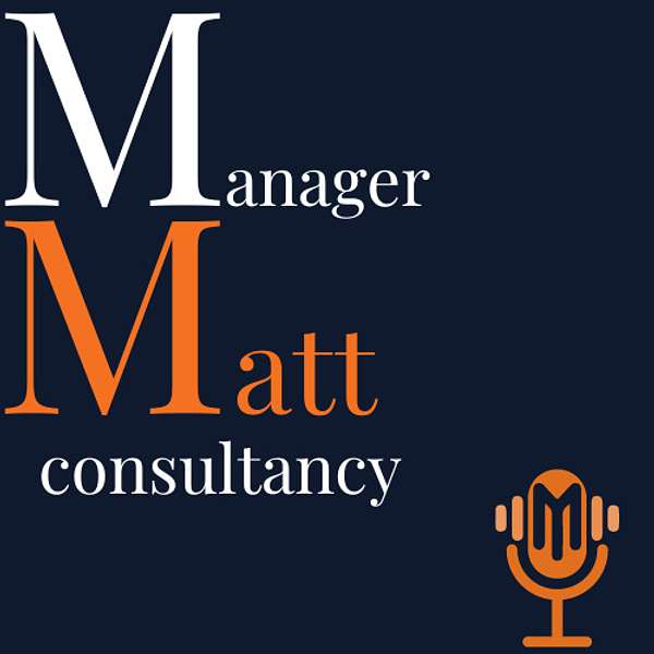 Manager Matt Consultancy Podcast Artwork Image