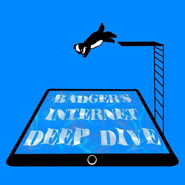 Badger's Internet Deep Dive Podcast Artwork Image