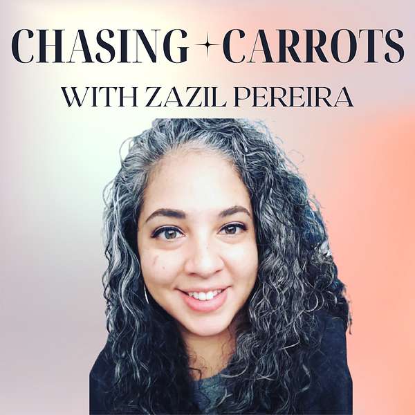 Chasing Carrots With Zazil Pereira Podcast Artwork Image