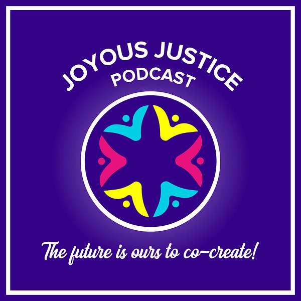 The Joyous Justice Podcast Podcast Artwork Image