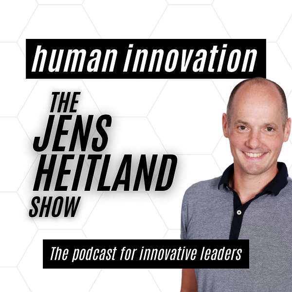 human innovation - The Jens Heitland Show Podcast Artwork Image