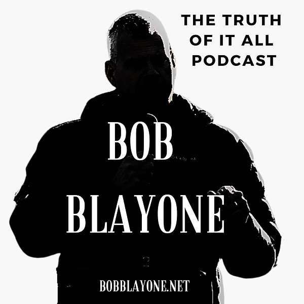 Bob Blayone and The Truth of It All Podcast Artwork Image