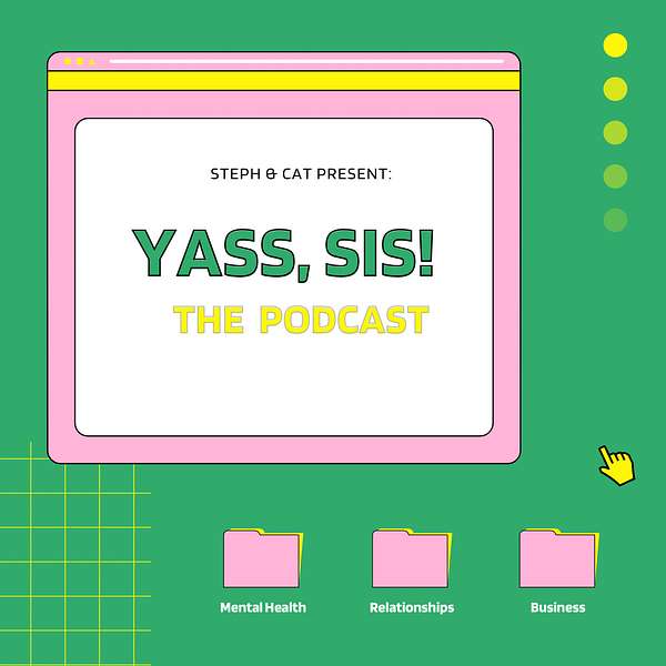 Yass Sis! Podcast Artwork Image