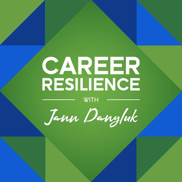 Career Resilience with Jann Danyluk Podcast Artwork Image