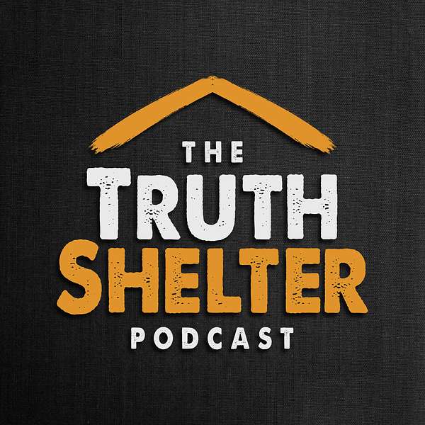 The Truth Shelter Podcast Artwork Image