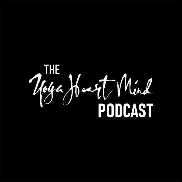 The Yoga Heart Mind Podcast Podcast Artwork Image
