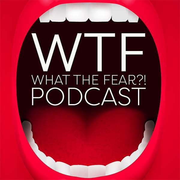 WTF: What The Fear Podcast Artwork Image