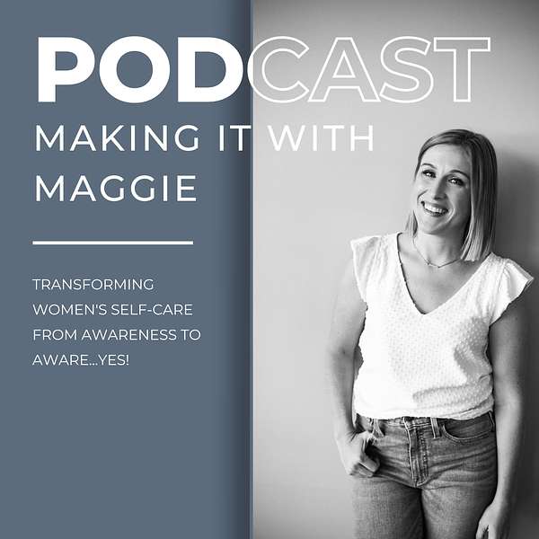 Making It With Maggie Podcast Artwork Image