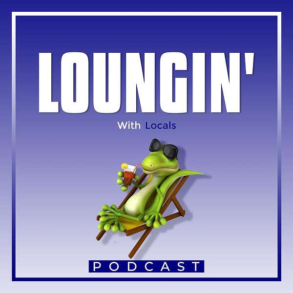 Loungin' with Locals Podcast Artwork Image