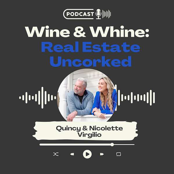 Wine & Whine: Real Estate Uncorked Podcast Artwork Image